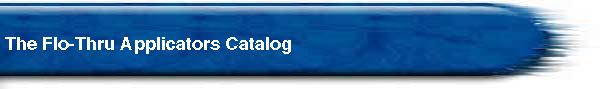  The Flo-Thru Applicators Catalog 