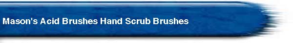  Mason's Acid Brushes Hand Scrub Brushes 